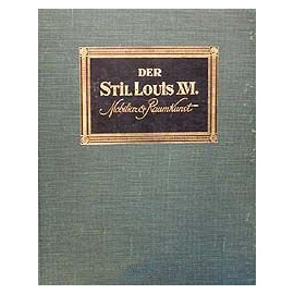 Der Stil Louis XVI. Mobiliar und Raumkunst / Стиль Людовика XVI. Обстановка и оформление интерьеров