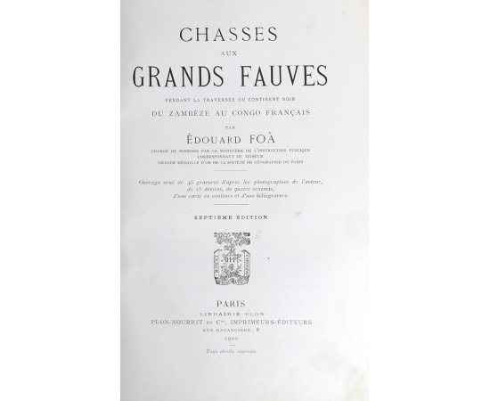 Chasses aux grands fauves. Pendant la traversee du Сontinent Тoir du Zambeze au Congo Francais