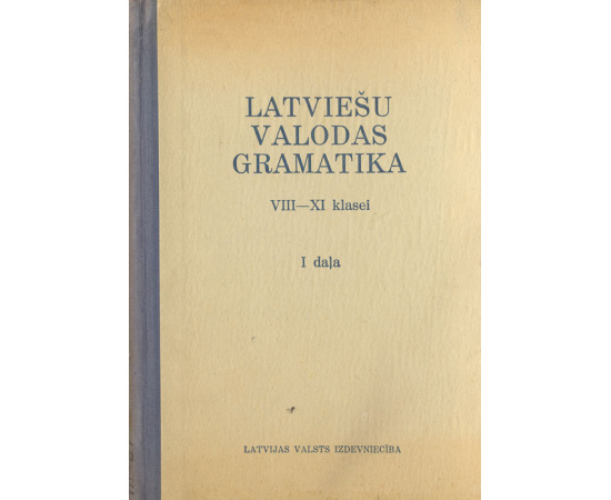 Latviesu valodas gramatika. VIII-XI klasei. I dala книга