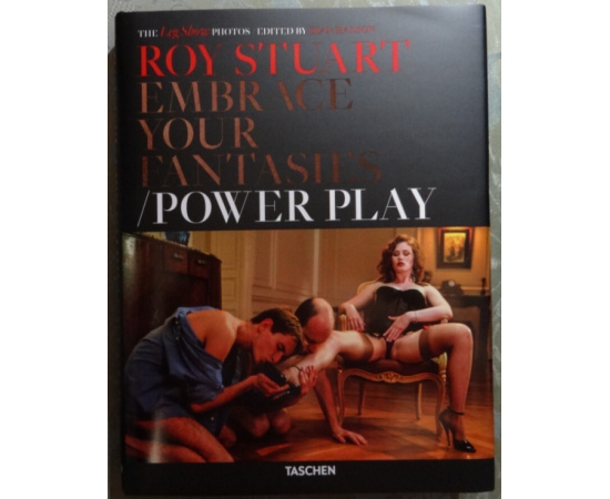 Roy Stuart. The Leg Show Photos: Embrace Your Fantasies, Power Play. Эротические фотографии