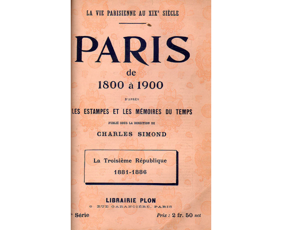Paris de 1800 a 1900 d'apres les estampes et les memoires du temps. La Troisieme Republique. 1875-1880. 1881-1886 книга